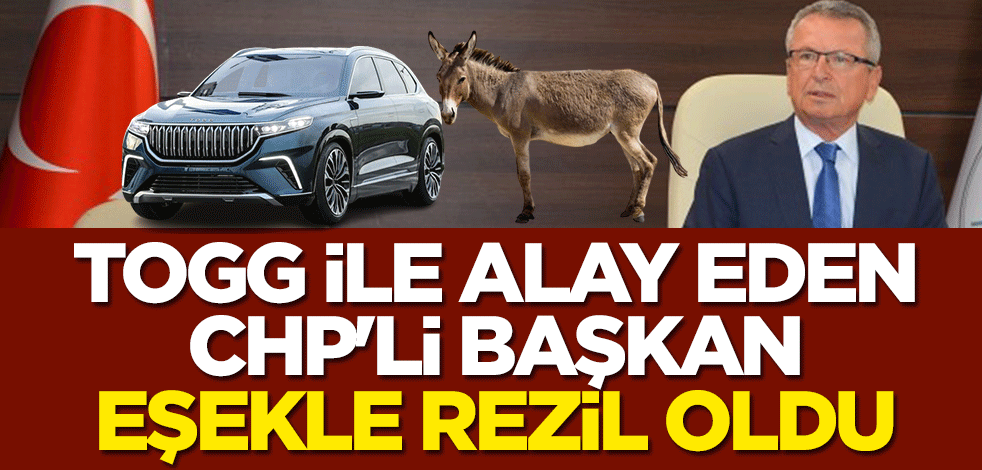 Togg ile alay eden CHP'li başkan eşekle rezil oldu