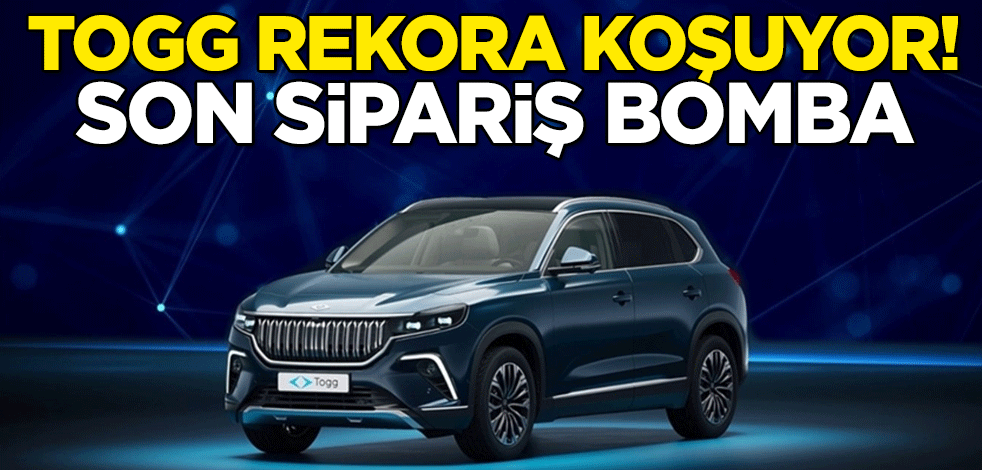 Togg rekora koşuyor! Son sipariş bomba
