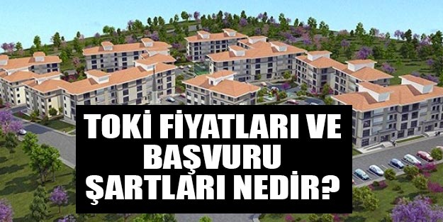 TOKİ 2019 fiyatları TOKİ başvuruları ne zaman
