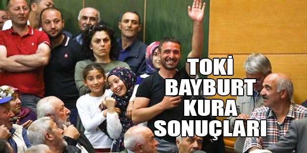 TOKİ Bayburt kura sonuçları son dakika isim listesi