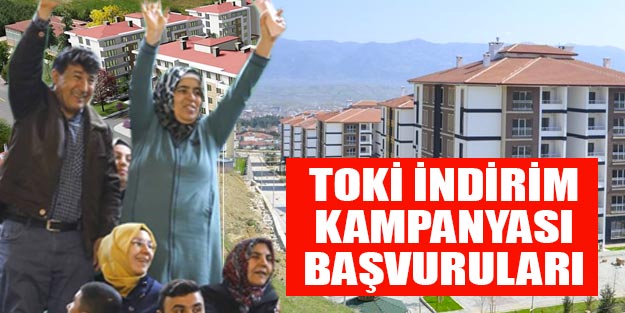 TOKİ indirim kampanyası başvuruları son dakika ne zaman