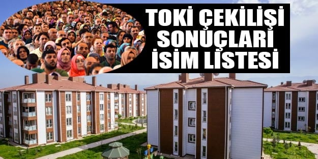 TOKİ kura çekilişi son dakika TOKİ Kayabaşı kura çekiliş sonuçları son dakika isim listesi sorgula