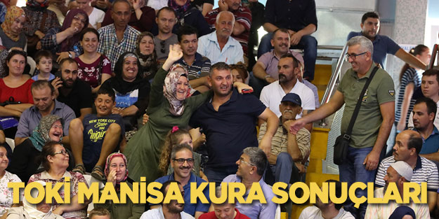 TOKİ Manisa kura çekim sonuçları!