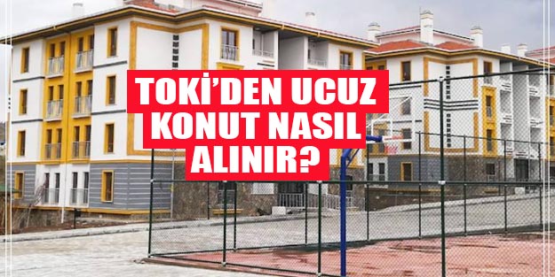 TOKİ’den ucuza konut nasıl alınır? TOKİ başvuru şartları