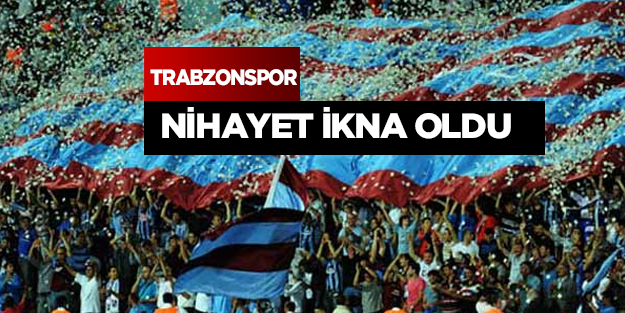 Trabzonspor ikna oldu!