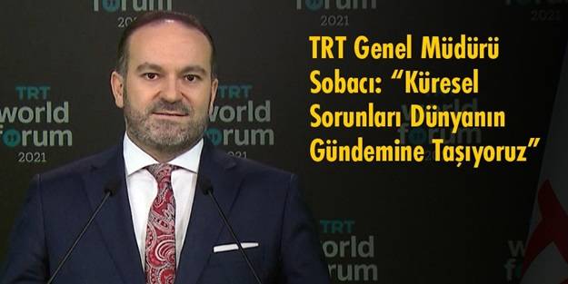 TRT Genel Müdürü Sobacı: Küresel sorunları dünyanın gündemine taşıyoruz