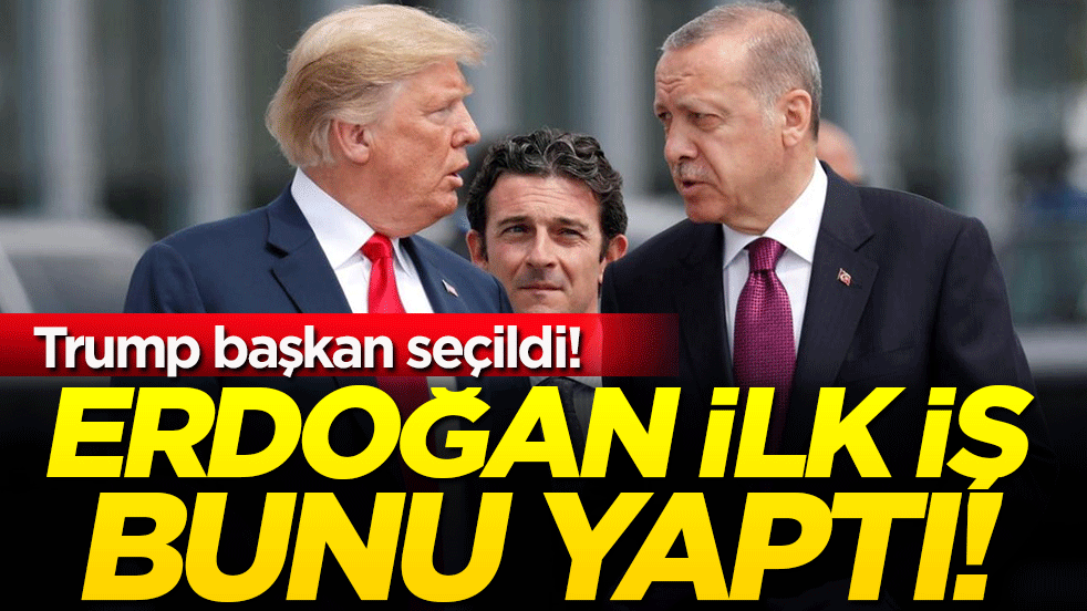 Trump başkan oldu! Erdoğan ilk iş bunu yaptı