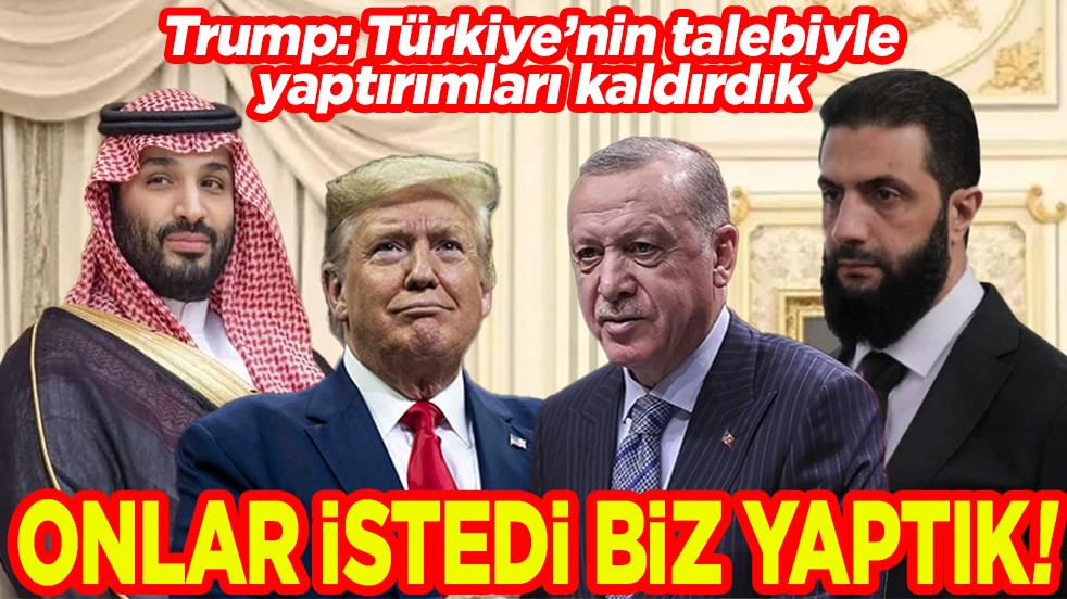 Trump: Türkiye’nin talebiyle yaptırımları kaldırdık. Onlar istedi biz yaptık!