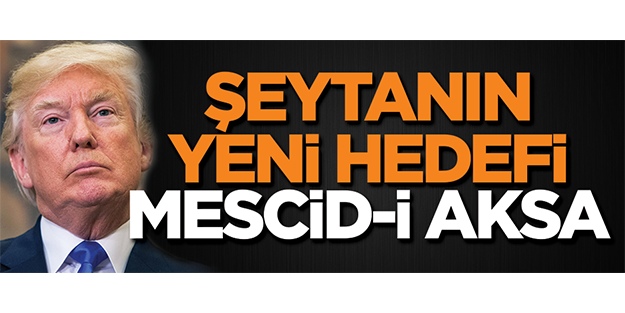 Trump'ın yeni hedefi Mescid-i Aksa! Şeytani plan...