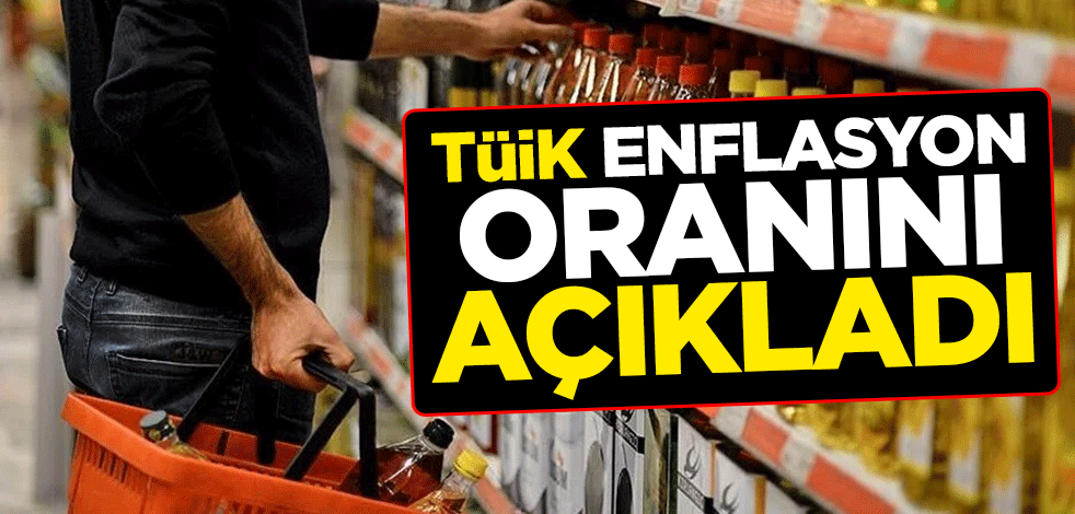 TÜİK enflasyon oranını açıkladı