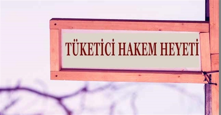 Tüketici sahipsiz değil Hakem heyetleri var