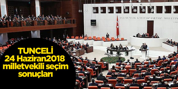 Tunceli seçim sonuçları 24 Haziran 2018 27. dönem milletvekili seçim sonuçları