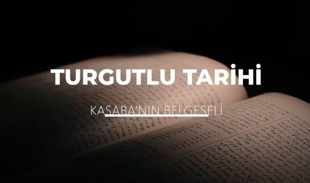 Turgutlu’nun tarihi belgeselle anlatılacak 