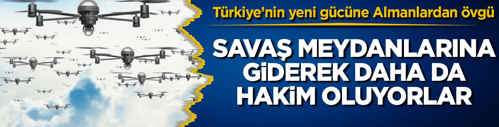 Türk kamikaze İHA'larına Almanlardan övgü