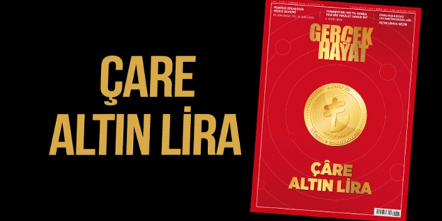 Türk Lirasına köklü çözüm: Gerçek Hayat’tan 'altın lira' dosyası!