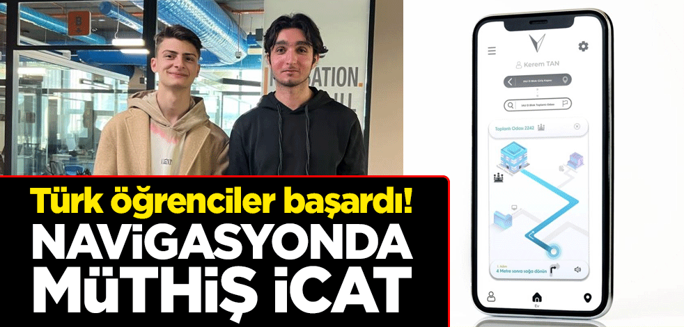 Türk öğrenciler başardı! Navigasyonda müthiş icat