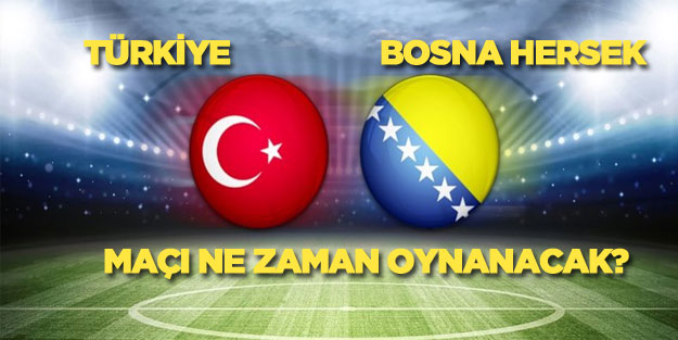 Türkiye-Bosna Hersek maçı ne zaman saat kaçta ve hangi kanalda?