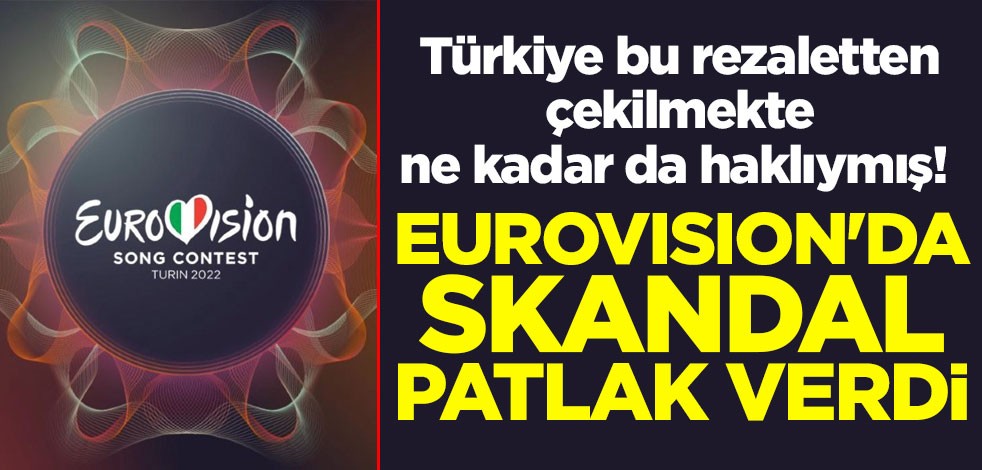 Türkiye bu rezaletten çekilmekte ne kadar da haklıymış! Eurovision'da skandal patlak verdi