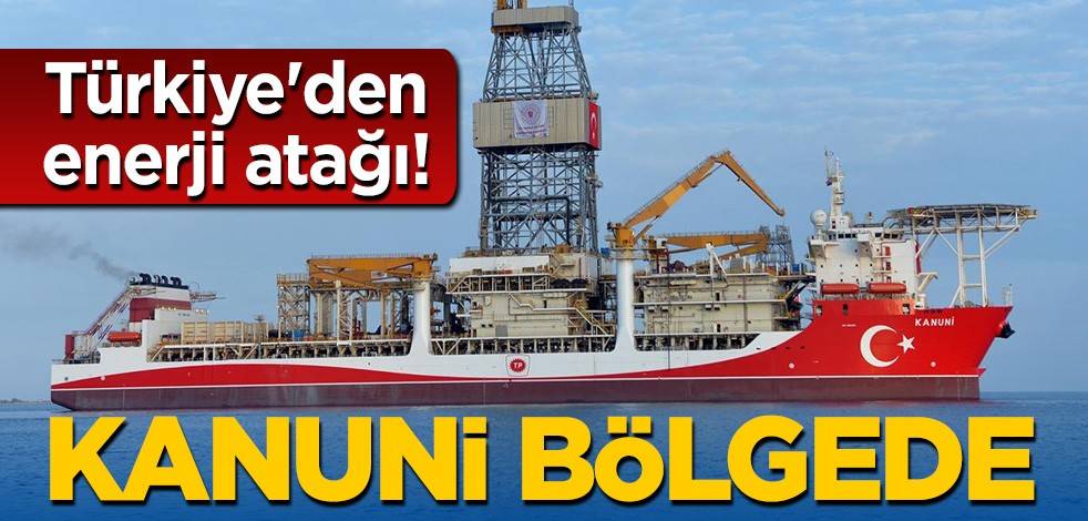 Türkiye'den enerji atağı! Kanuni bölgede