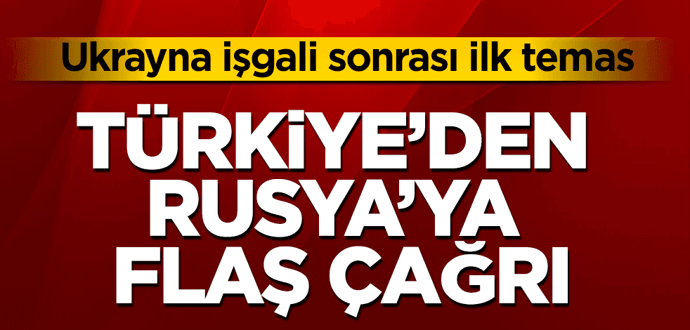 Türkiye’den Rusya’ya flaş çağrı
