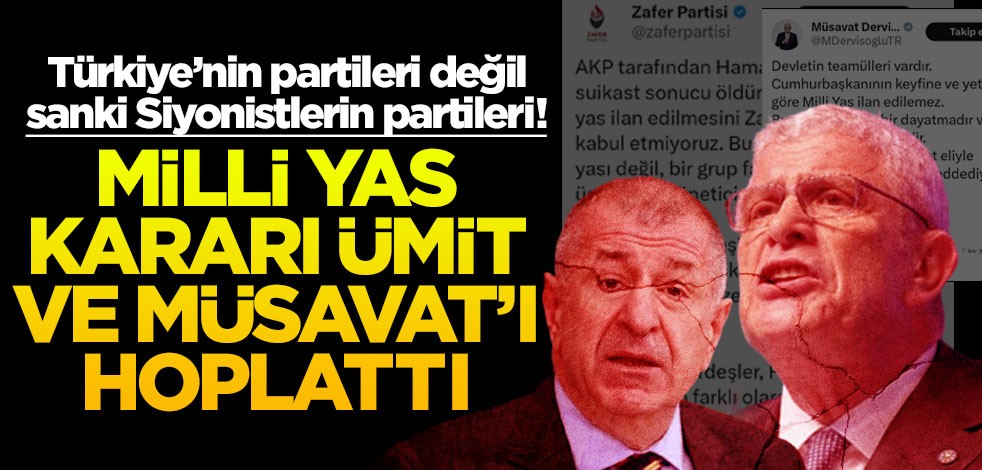 Türkiye’nin partileri değil sanki Siyonistlerin partileri! Milli yas kararı Ümit ve Müsavat’ı hoplattı