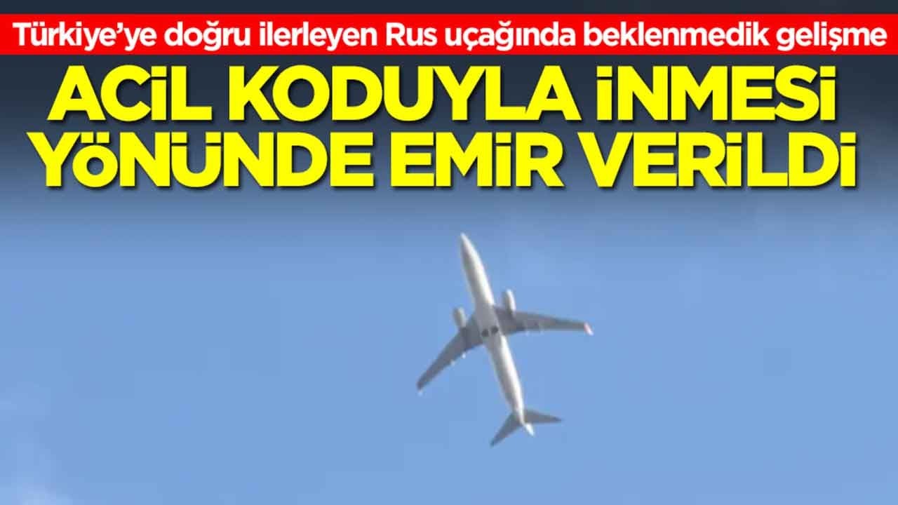 Türkiye’ye doğru ilerleyen Rus uçağında beklenmedik gelişme: Acil koduyla inmesi yönünde emir verildi