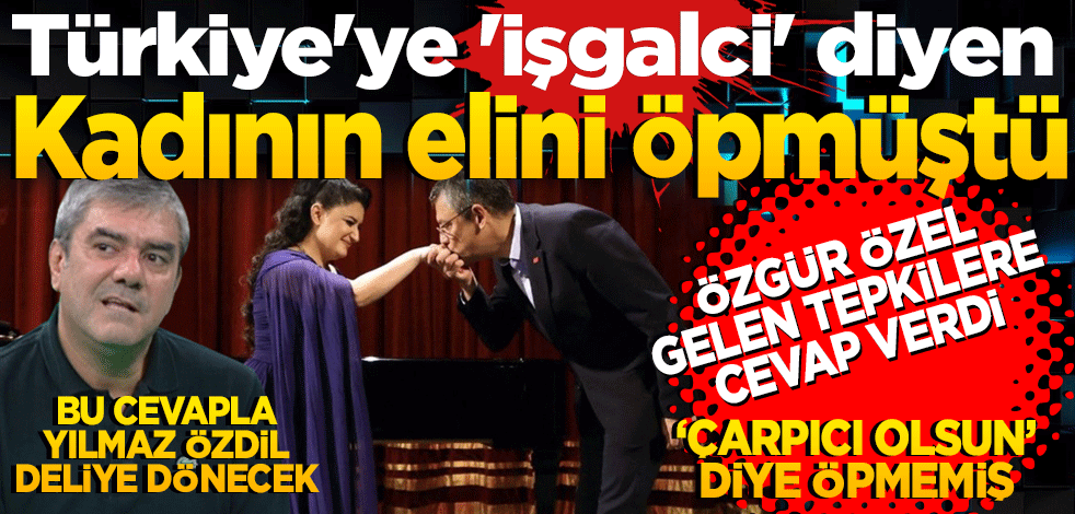 Türkiye'ye 'işgalci' diyen kadının elini öpmüştü: Özgür Özel gelen tepkilere yanıt verdi