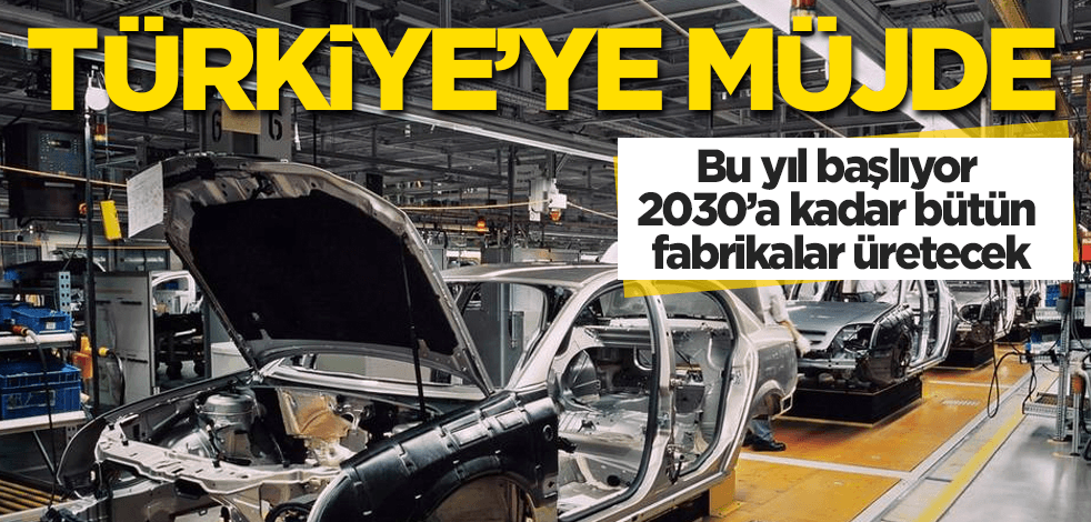 Türkiye'ye müjde! 2030’a kadar tüm fabrikalar onu üretecek