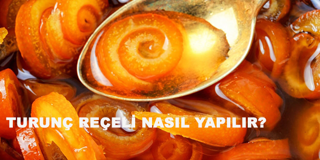 Turunç reçeli nasıl yapılır? Turunç reçeli tarifi