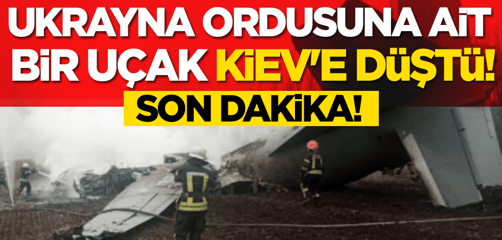 Ukrayna ordusuna ait bir uçak Kiev'e düştü!