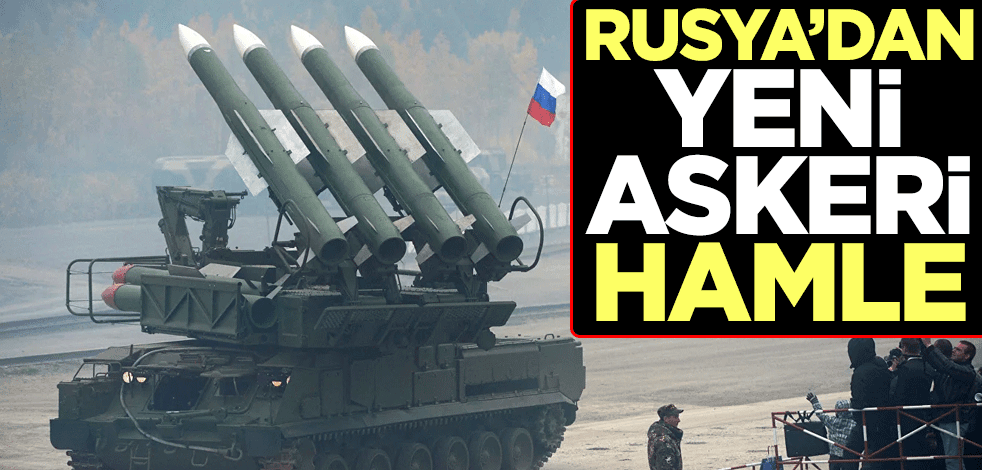 Rusya'dan yeni askeri hamle