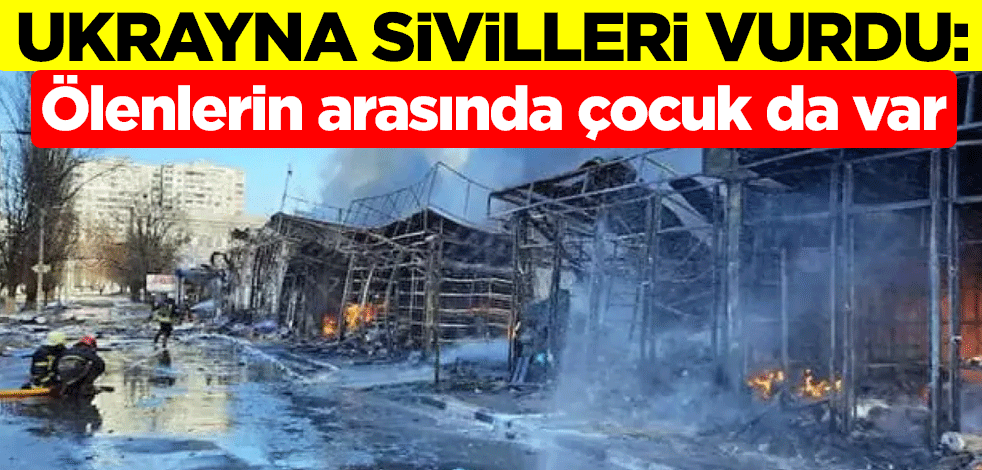 Ukrayna sivilleri vurdu: Ölenlerin arasında çocuk da var