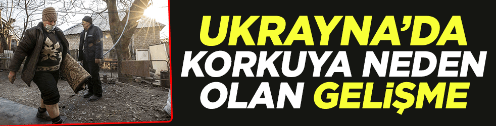 Ukrayna'da korkuya neden olan gelişme