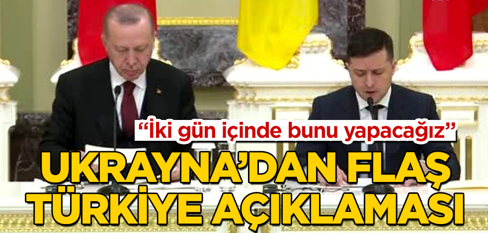 Ukrayna'dan flaş Türkiye açıklaması: 2 gün içinde yapacağız