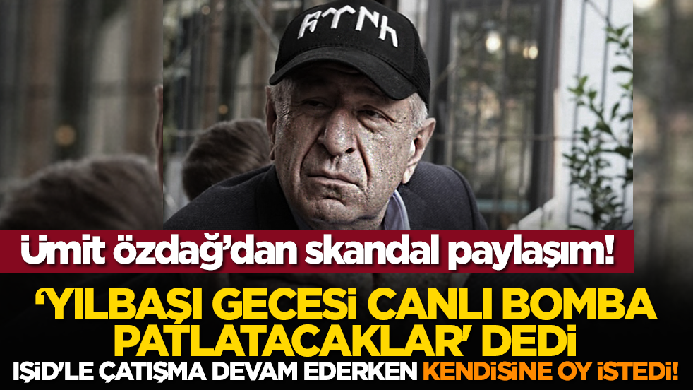 Ümit Özdağ’dan skandal paylaşım! 'Yılbaşı gecesi canlı bomba patlatacaklar' dedi, IŞİD'le çatışma devam ederken kendisine oy istedi!
