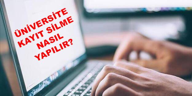 Üniversite kayıt silme nasıl yapılır? Üniversiteden kaydımı nasıl silerim?