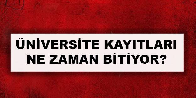 Üniversite kayıt tarihi ne zaman sona erecek 2021 2022? Üniversite kayıtları ne zaman başlayacak ne zaman bitecek 2021?