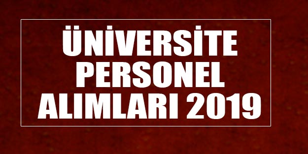 Üniversite personel alımı 2019 hangi üniversite personel alacak (Akademik, sözleşmeli)