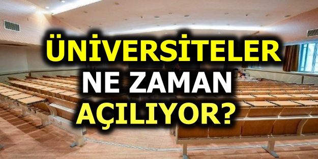 Üniversiteler ne zaman açılacak? YÖK tarihi açıkladı