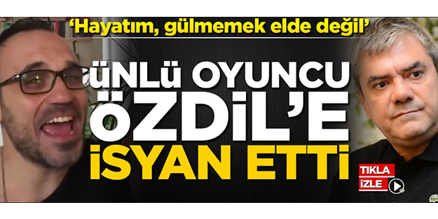 Ünlü oyuncu Özdil'e böyle isyan etti: Hayatım, gülmemek elde değil