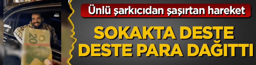 Ünlü şarkıcı, sokakta gezerken deste deste para dağıttı