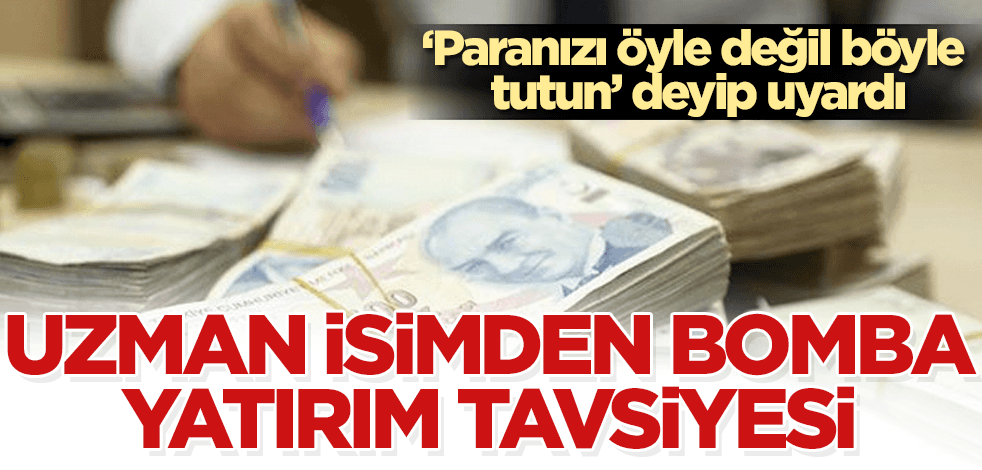 Uzman isimden bomba yatırım tavsiyeleri