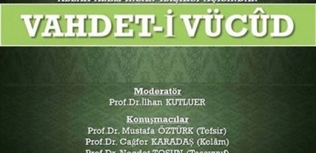 Vahdet-i Vücud konuşulacak