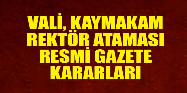 Vali kaymakam rektör atamaları 27 Aralık 2018 Resmi Gazete kararları