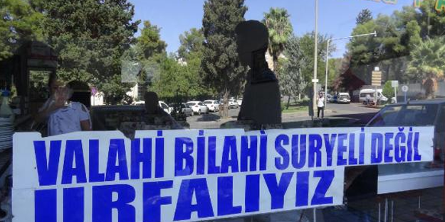 ‘Vallahi billahi Suriyeli değil Urfalıyız’