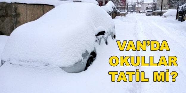 Van’da okullar tatil mi? Özalp’ta okullar tatil mi? Saray’da yarın okul var mı?