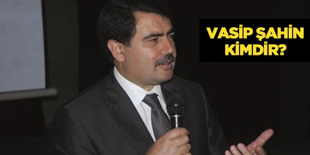 Vasip Şahin kimdir? Erdoğan'ın yeni kabinesinde Vasip Şahin İçişleri Bakanı mı oldu?