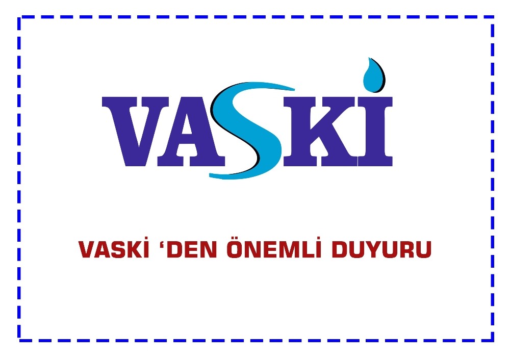 VASKİ’den önemli duyuru 