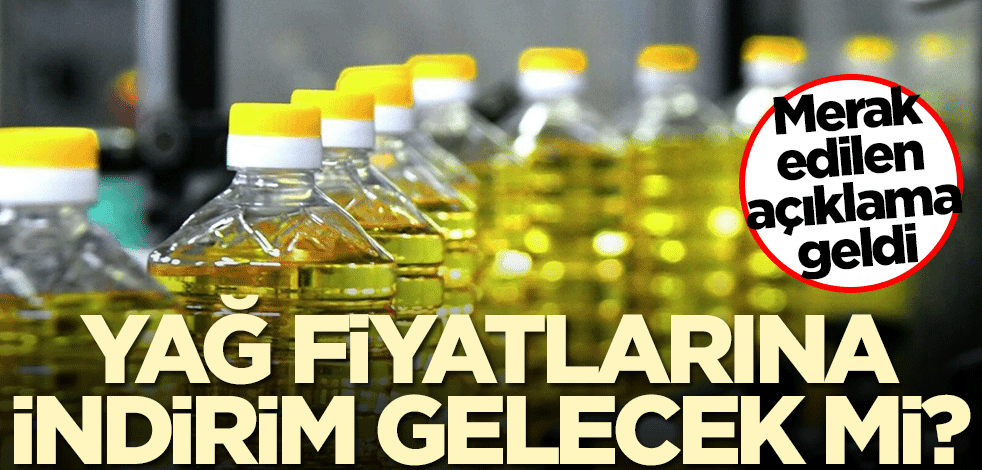 Yağ fiyatlarına indirim gelecek mi? Sektörden yetkili isim açıkladı