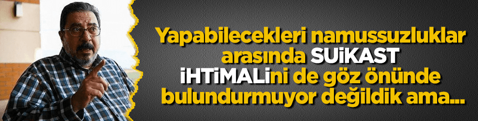 Yapabilecekleri namussuzluklar arasında o da vardı ama...